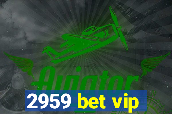 2959 bet vip